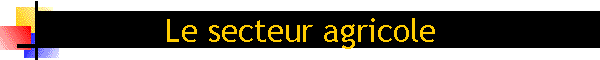 Le secteur agricole